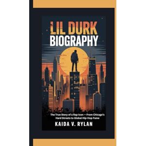 V. Rylan, Kaida LIL DURK BIOGRAPHY: The True Story of a Rap Icon — From Chicago’s Hard Streets to Global Hip-Hop Fame V. Rylan, Kaida LIL DURK BIOGRAPHY: The True Story of a Rap Icon — From Chicago’s Hard Streets to Global Hip-Hop Fame
