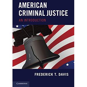 Davis, Frederick T. American Criminal Justice: An Introduction Davis, Frederick T. American Criminal Justice: An Introduction