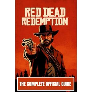 Press, Obsidian Trail RED DEAD REDEMPTION: THE COMPLETE OFFICIAL GUIDE Press, Obsidian Trail RED DEAD REDEMPTION: THE COMPLETE OFFICIAL GUIDE