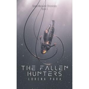 Para, Lorena The Fallen Hunters: Space Marauder Series: 3 (Space Marauder Chronicles) Para, Lorena The Fallen Hunters: Space Marauder Series: 3 (Space Marauder Chronicles)