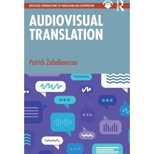Zabalbeascoa, Patrick Audiovisual Translation (Routledge Introductions to Translation and Interpreting) Zabalbeascoa, Patrick Audiovisual Translation (Routledge Introductions to Translation and Interpreting)