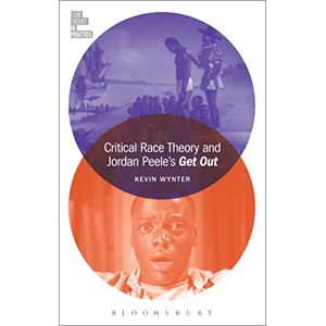 Kevin Wynter Critical Race Theory and Jordan Peele's Get Out (Film Theory in Practice) Kevin Wynter Critical Race Theory and Jordan Peele's Get Out (Film Theory in Practice)