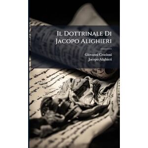 Crocioni, Giovanni Il Dottrinale Di Jacopo Alighieri Crocioni, Giovanni Il Dottrinale Di Jacopo Alighieri