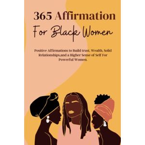 Edition, Sparta 365 Affirmation For Black Women: Positive affirmations to build trust, wealth, solid relationships,and a higher sense of self for powerful women. Edition, Sparta 365 Affirmation For Black Women: Positive affirmations to build trust, wealth, solid relationships,and a higher sense of self for powerful women.