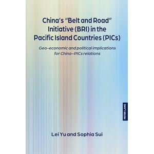 Yu, Lei China’s “Belt and Road” Initiative (BRI) in the Pacific Island Countries (PICs): Geo-economic and political implications for China–PICs relations: 5 ... Initiative: Interdisciplinary Perspectives) Yu, Lei China’s “Belt and Road” Initiative (BRI) in the Pacific Island Countries (PICs): Geo-economic and political implications for China–PICs relations: 5 ... Initiative: Interdisciplinary Perspectives)