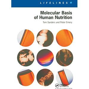 Sanders, Tom Molecular Basis Of Human Nutrition (Lifelines Series) Sanders, Tom Molecular Basis Of Human Nutrition (Lifelines Series)