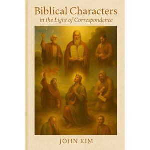 Kim, John Biblical Characters in the Light of Correspondence: 2 Kim, John Biblical Characters in the Light of Correspondence: 2