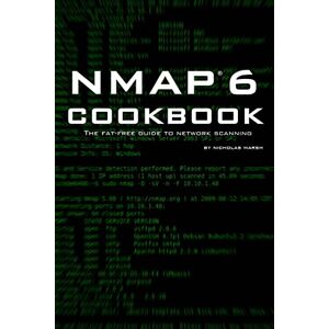 Marsh, Nicholas Nmap 6 Cookbook: The Fat Free Guide to Network Security Scanning (Fat-Free Technology Guides) Marsh, Nicholas Nmap 6 Cookbook: The Fat Free Guide to Network Security Scanning (Fat-Free Technology Guides)