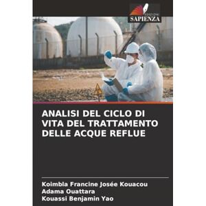 Kouacou, Koimbla Francine Josée ANALISI DEL CICLO DI VITA DEL TRATTAMENTO DELLE ACQUE REFLUE Kouacou, Koimbla Francine Josée ANALISI DEL CICLO DI VITA DEL TRATTAMENTO DELLE ACQUE REFLUE