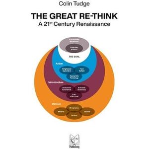 Tudge, Colin The Great Re-Think: A 21st Century Renaissance Tudge, Colin The Great Re-Think: A 21st Century Renaissance