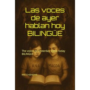 chongwe, IRIS las voces de ayer hablan hoy BILINGUE: the voices of yesterday speak today BILINGUE (las voces del pasado hablan hoy) chongwe, IRIS las voces de ayer hablan hoy BILINGUE: the voices of yesterday speak today BILINGUE (las voces del pasado hablan hoy)