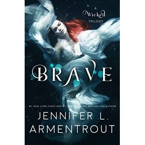 Armentrout, Jennifer L. Brave: Volume 3 (A Wicked Trilogy) Armentrout, Jennifer L. Brave: Volume 3 (A Wicked Trilogy)