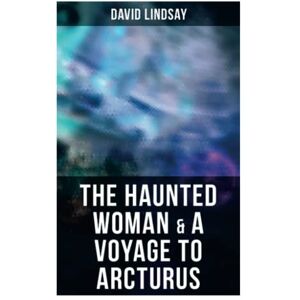 Lindsay, David The Haunted Woman & A Voyage to Arcturus: 2 Books in One Edition Lindsay, David The Haunted Woman & A Voyage to Arcturus: 2 Books in One Edition