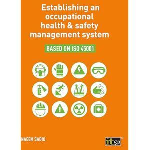 Sadiq, Naeem Establishing an occupational health & safety management system based on ISO 45001 Sadiq, Naeem Establishing an occupational health & safety management system based on ISO 45001