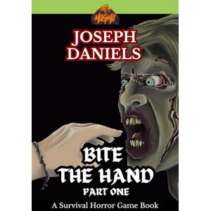 Daniels, Joseph Bite The Hand Part One: A Survival Horror Game Book (Magma Gamebooks) Daniels, Joseph Bite The Hand Part One: A Survival Horror Game Book (Magma Gamebooks)