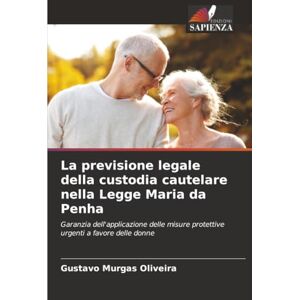 Murgas Oliveira, Gustavo La previsione legale della custodia cautelare nella Legge Maria da Penha: Garanzia dell'applicazione delle misure protettive urgenti a favore delle donne Murgas Oliveira, Gustavo La previsione legale della custodia cautelare nella Legge Maria da Penha: Garanzia dell'applicazione delle misure protettive urgenti a favore delle donne