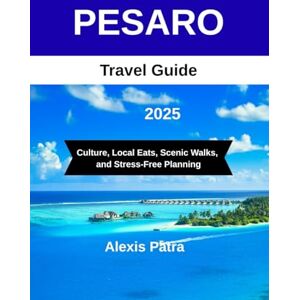 Patra, Alexis PESARO Travel Guide 2025: “Culture, Local Eats, Scenic Walks, and Stress-Free Planning” Patra, Alexis PESARO Travel Guide 2025: “Culture, Local Eats, Scenic Walks, and Stress-Free Planning”