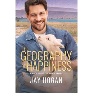 Hogan, Jay The Geography of Happiness: 4 (A MacKenzie Country Story) Hogan, Jay The Geography of Happiness: 4 (A MacKenzie Country Story)