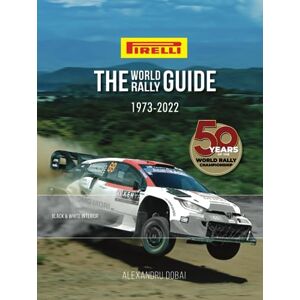 Dobai, Alexandru The World Rally Guide: 1973-2022 Dobai, Alexandru The World Rally Guide: 1973-2022