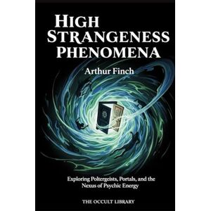 Library, The Occult High Strangeness Phenomena: Exploring Poltergeists, Portals, and the Nexus of Psychic Energy (The Veil Thinners) Library, The Occult High Strangeness Phenomena: Exploring Poltergeists, Portals, and the Nexus of Psychic Energy (The Veil Thinners)
