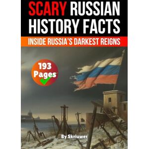 Skriuwer.com Scary Russian History Facts: Inside Russia’s Darkest Reigns (Russian History Books) Skriuwer.com Scary Russian History Facts: Inside Russia’s Darkest Reigns (Russian History Books)