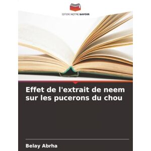 Abrha, Belay Effet de l'extrait de neem sur les pucerons du chou Abrha, Belay Effet de l'extrait de neem sur les pucerons du chou