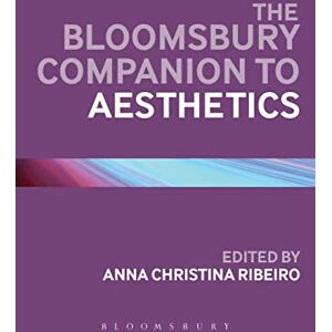 Philosophy The Bloomsbury Companion to Aesthetics (Bloomsbury Companions) Philosophy The Bloomsbury Companion to Aesthetics (Bloomsbury Companions)