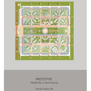 Heller, RA, Daniel Prototype: Model for a New Ecocity Heller, RA, Daniel Prototype: Model for a New Ecocity