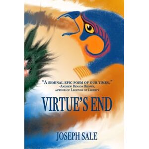 Sale, Joseph VIRTUE'S END (SPECIAL EDITION HARDBACK): a continuation of Spenser's Faerie Queene (Epic Poetry) Sale, Joseph VIRTUE'S END (SPECIAL EDITION HARDBACK): a continuation of Spenser's Faerie Queene (Epic Poetry)