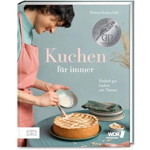 Knipschild, Theresa Kuchen für immer: Einfach gut backen mit Theresa das preisgekrönte Grundbackbuch: Kuchen, Torten, Kekse und Kleingebäck Knipschild, Theresa Kuchen für immer: Einfach gut backen mit Theresa das preisgekrönte Grundbackbuch: Kuchen, Torten, Kekse und Kleingebäck