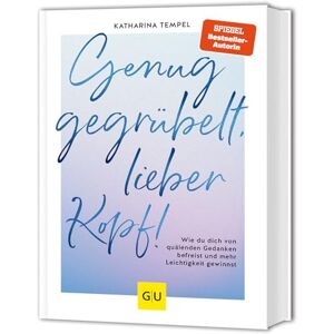 Tempel, Katharina Genug gegrübelt, lieber Kopf!: Wie du dich von quälenden Gedanken befreist und mehr Leichtigkeit gewinnst Tempel, Katharina Genug gegrübelt, lieber Kopf!: Wie du dich von quälenden Gedanken befreist und mehr Leichtigkeit gewinnst