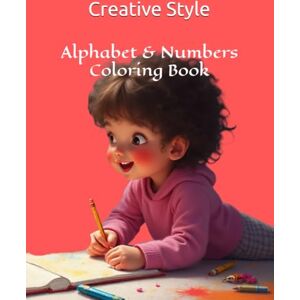 Creative Labs Alphabet & Numbers Coloring Book for Kids: Teach Letters and Numbers Through Art Creative Labs Alphabet & Numbers Coloring Book for Kids: Teach Letters and Numbers Through Art