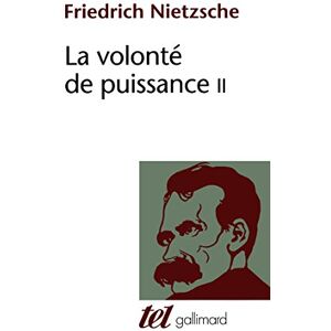 Nietzsche, Friedrich La Volonté de puissance (Tome 2) (Tel) Nietzsche, Friedrich La Volonté de puissance (Tome 2) (Tel)