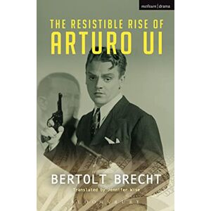 Brecht, Bertolt Resistible Rise of Arturo Ui, The (Modern Plays) Brecht, Bertolt Resistible Rise of Arturo Ui, The (Modern Plays)