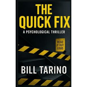 Tarino, Bill The Quick Fix: A Psychological Thriller Tarino, Bill The Quick Fix: A Psychological Thriller
