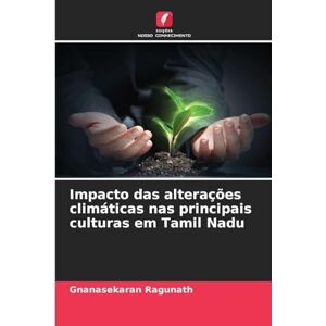 Ragunath, Gnanasekaran Impacto das alterações climáticas nas principais culturas em Tamil Nadu Ragunath, Gnanasekaran Impacto das alterações climáticas nas principais culturas em Tamil Nadu