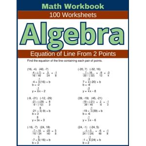 Atkins, Lindsay Algebra Equation of Line From 2 Points Math Workbook 100 Worksheets: Hands-on Practice for Writing Line Equations from Two Points in Algebra Atkins, Lindsay Algebra Equation of Line From 2 Points Math Workbook 100 Worksheets: Hands-on Practice for Writing Line Equations from Two Points in Algebra
