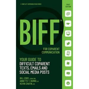 Eddy, Bill BIFF for CoParent Communication: Your Guide to Difficult Texts, Emails, and Social Media Posts: 3 (Conflict Communication Series, 3) Eddy, Bill BIFF for CoParent Communication: Your Guide to Difficult Texts, Emails, and Social Media Posts: 3 (Conflict Communication Series, 3)
