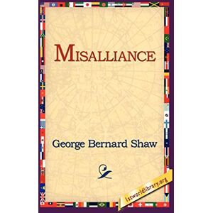 Shaw, George Bernard Misalliance Shaw, George Bernard Misalliance