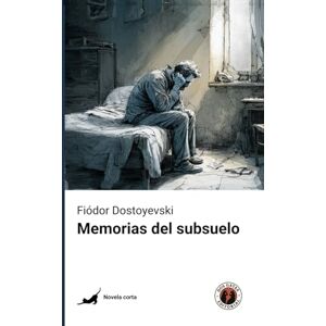 Dostoyevski, Fiódor Memorias del subsuelo: Edición con prólogo Dostoyevski, Fiódor Memorias del subsuelo: Edición con prólogo
