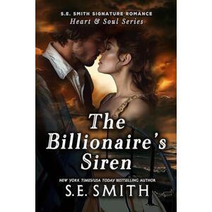Smith, S.E. The Billionaire's Siren: 1 (S.E. Smith Signature Romance: Heart & Soul Series) Smith, S.E. The Billionaire's Siren: 1 (S.E. Smith Signature Romance: Heart & Soul Series)