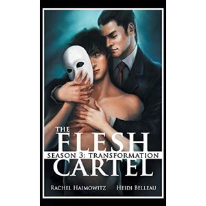 Haimowitz, Rachel The Flesh Cartel, Season 3: Transformation: S3 Haimowitz, Rachel The Flesh Cartel, Season 3: Transformation: S3