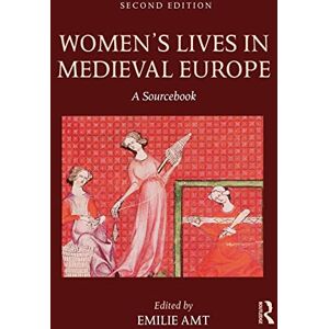 Women's Lives in Medieval Europe: Second Edition: A Sourcebook Women's Lives in Medieval Europe: Second Edition: A Sourcebook