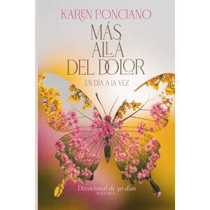 Ponciano, Caris Cecilia Más allá del dolor: Un día a la vez Ponciano, Caris Cecilia Más allá del dolor: Un día a la vez