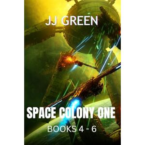 Green, J.J. Space Colony One Books 4 6 (SPACE COLONY ONE SERIES) Green, J.J. Space Colony One Books 4 6 (SPACE COLONY ONE SERIES)