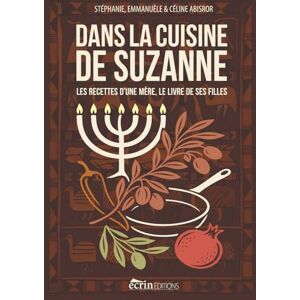 Abisror, Stéphanie DANS LA CUISINE DE SUZANNE: Les recettes d’une mère, le livre de ses filles Cuisine Juive, marocaine et niçoise Abisror, Stéphanie DANS LA CUISINE DE SUZANNE: Les recettes d’une mère, le livre de ses filles Cuisine Juive, marocaine et niçoise