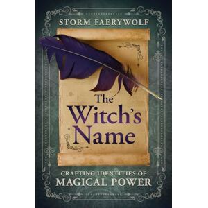 Faerywolf, Storm The Witch's Name: Crafting Identities of Magical Power Faerywolf, Storm The Witch's Name: Crafting Identities of Magical Power