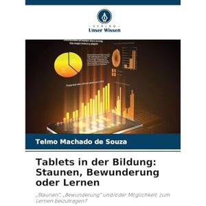 Machado de Souza, Telmo Tablets in der Bildung: Staunen, Bewunderung oder Lernen Machado de Souza, Telmo Tablets in der Bildung: Staunen, Bewunderung oder Lernen