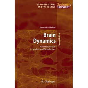 Haken, Hermann Brain Dynamics: An Introduction to Models and Simulations (Springer Series in Synergetics) Haken, Hermann Brain Dynamics: An Introduction to Models and Simulations (Springer Series in Synergetics)