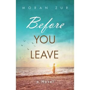 Zur, Moran Before You Leave: A Novel Zur, Moran Before You Leave: A Novel